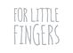 For Little Fingers